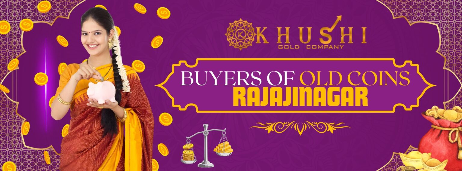Buyers of Old Coins Near Me in Rajajinagar