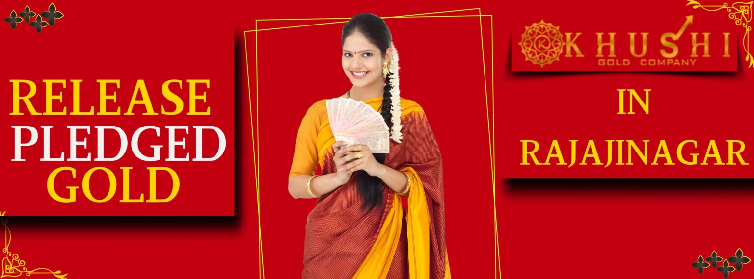 Release Pledged Gold In Rajajinagar Visit Us Now