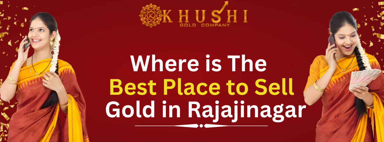 Sell Gold in Rajajinagar - Top Buyers Trusted for Fair Prices and Reliable Services