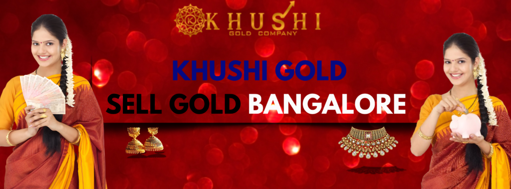 Sell Gold Bangalore Khushi Gold Company
