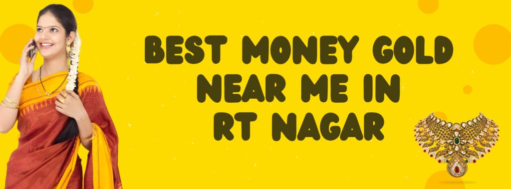 Best Money Gold Near Me in RT Nagar