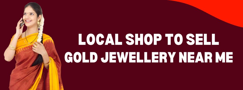 Local Shops to Sell Gold Jewellery Near Me