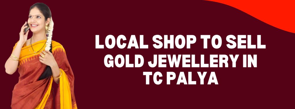 Local shops to sell gold jewellery TC Palya Khushi
