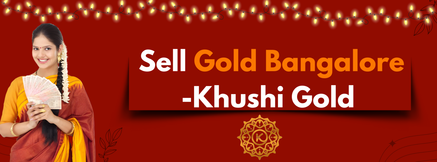 Sell Gold Bangalore Khushi Gold Company