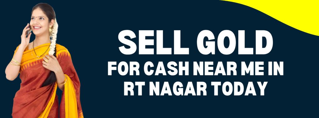 Sell Gold for Cash Near Me RT Nagar