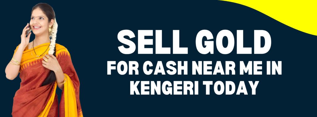 Sell Gold for Cash Near Me in Kengeri